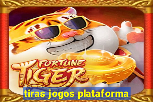 tiras jogos plataforma